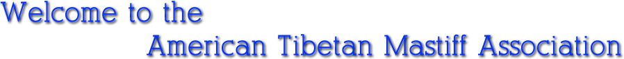 Welcome to the American Tibetan Mastiff Association 